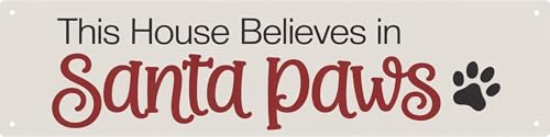 WSUPBPR Santa Paws Metal Sign 4x16in Holiday Plaque for Pet Home Wall Decor Christmas Pet Gift - color: This House Believes In Santa Paws
