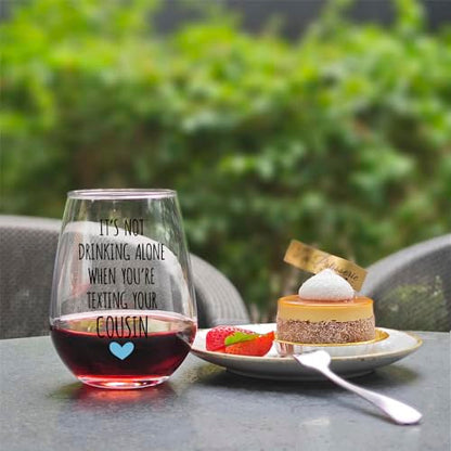 Novelty It's Not Drinking Alone Birthday Wine Glass - Fun Gag Long Distance Friendship Gift for Best Cousin