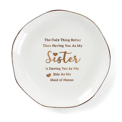 Maid of Honor Gifts From Bride Ring Dish-The Only Better Thing Than Having You As My Sister is Having You By My Side As My Maid of Honor,Ceramic White - style: Maid of Honor