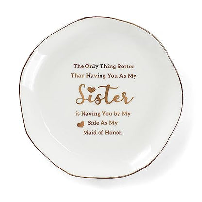 Maid of Honor Gifts From Bride Ring Dish-The Only Better Thing Than Having You As My Sister is Having You By My Side As My Maid of Honor,Ceramic White - style: Maid of Honor