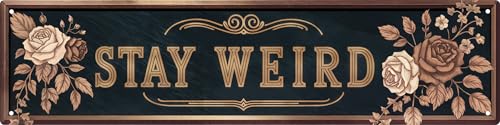 Vintage Metal Sign Stay Weird Wall Hanging Decorative Plaque 4x16 in for Home Farmhouse Bedroom Porch Vintage-Inspired Decor Fun Retro Sign for All Occasions - color: Sign Stay