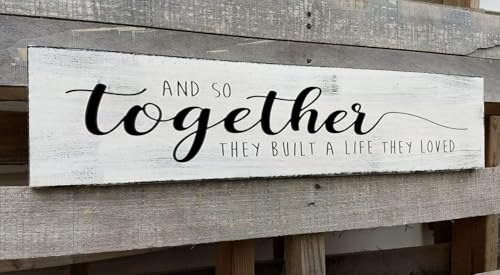 Together They Built A Life They Loved Sign 6x16 Inch, Farmhouse Signs for Home Decor and So They Built A Life They Loved Rustic Signs Wall Decor Love Sign Love Decor for Bedroom - color: A13, size: 6 X 16 in