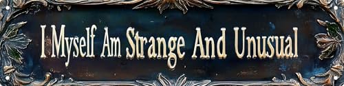 I Myself Am Strange And Unusual Street Sign Retro Funny Wall Decor Metal Tin Signs Fall Season Horror Theme Inappropriate Humor Bar Home College Dorm Decor 16x4 in - color: I Myself Am Strange And Unusual