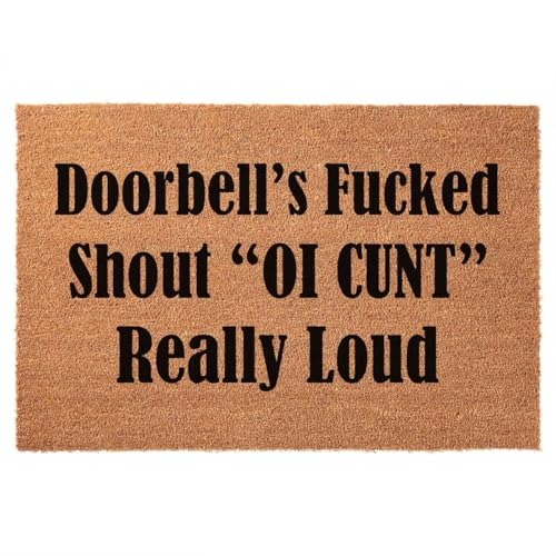Coir Doormat 'Doorbell Fucked Shout Cunt Really Loud' 15.7" x 23.6" Water Resistant Thick Brown Mat with Heavy Duty Anti-Slip Backing - color: Doorbell Fucked Shout Cunt Really Loud