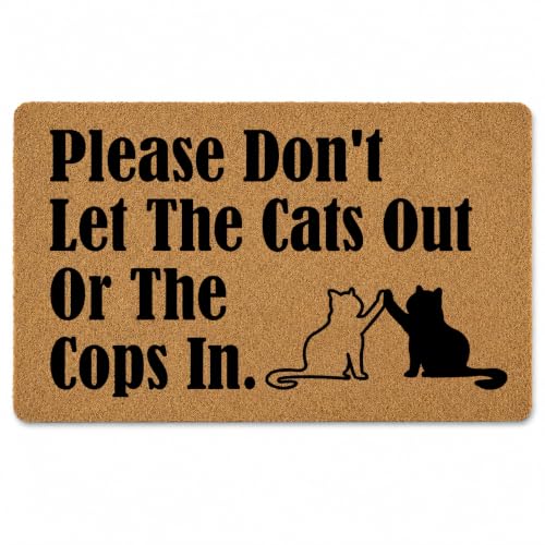 Welcome Door Mat Outdoor Indoor Entrance Low-Profile Floor Mats Non Slip Durable Entrance Rugs for Entry, Patio, High Traffic Areas Front Door, 17" x 29.5" (Don't Let The Cats Out Or The Cops In) - color: Don't Let the Cats Out Or the Cops in