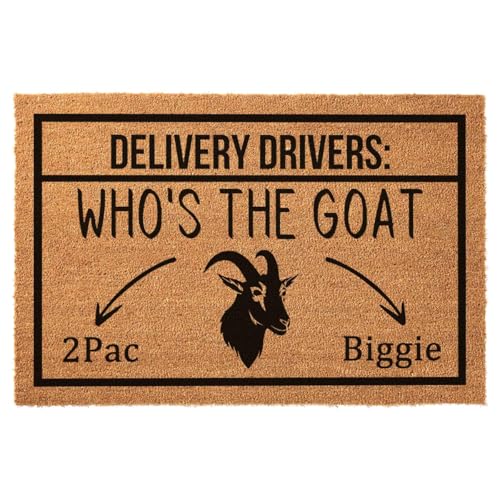 Funny Welcome Front Porch Decor Mat for The Entrance Way Rug with Heavy-Duty Non Slip Outdoor Coconut Coir Doormats 23.6 x 15.7inch (Delivery Drivers Who's The Goat 2Pac Biggie) - color: Delivery Drivers Who's the Goat 2pac Biggie