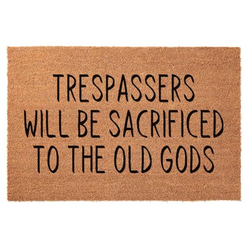 Funny Coir Doormat Trespassers Will be Sacrificed to The Old Doormat Entryway Outdoor Mat with Heavy Duty Front Porch Decor Welcome Mats for Entrance Natural Coconut Thick Brown Mat 23.7x15.7 inch - color: Trespassers Will Be Sacrificed to the Old