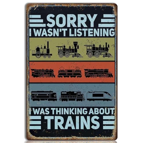 Funny Train Metal Tin Sign 8x12 Inch, Sorry I Wasn't Listening I Was Thinking About Trains Wall Decor Vintage Locomotive Plaque for Railfan Man Cave Model Railway Room Bedroom - color: D