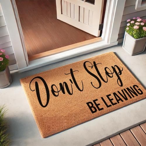 Funny Coir Doormat Welcome Front Porch Decor Doormats with Heavy-Duty Non Slip Outdoor Coconut Mat 30 x 18inch (Don't Stop Be Leaving) - color: Don't Stop Be Leaving
