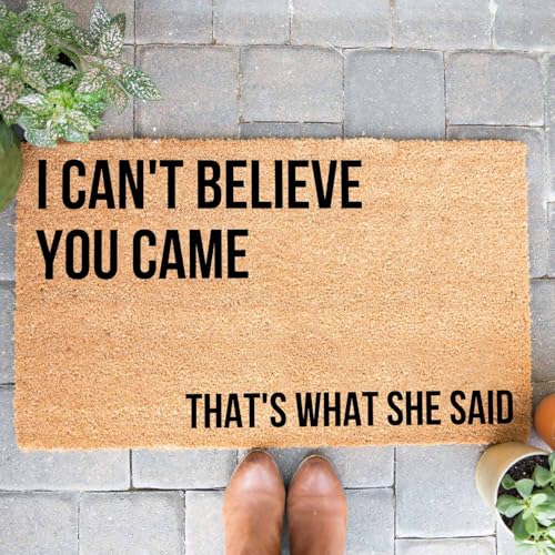 Funny Coir Doormat 'I Can't Believe You Came' Welcome Front Porch Decor - 30x18 inch Non Slip Outdoor Coconut Coir Doormat with Heavy-Duty Backing - color: I Can't Believe You Came